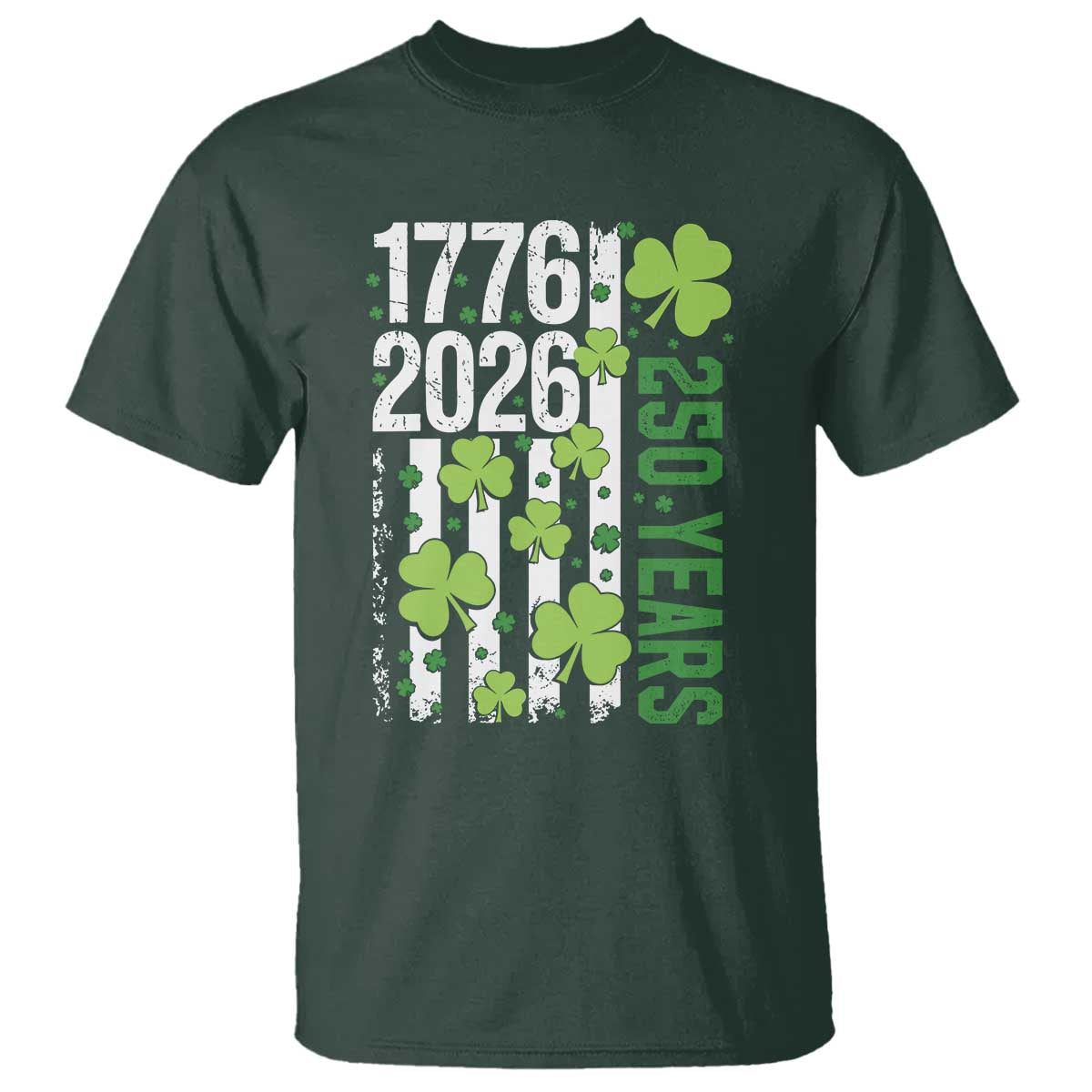 Irish American 250 Years 1776 2026 Patriotic Shamrock T Shirt St Patricks Day Ameria 250th Anniversary TS02 Dark Forest Green Print Your Wear