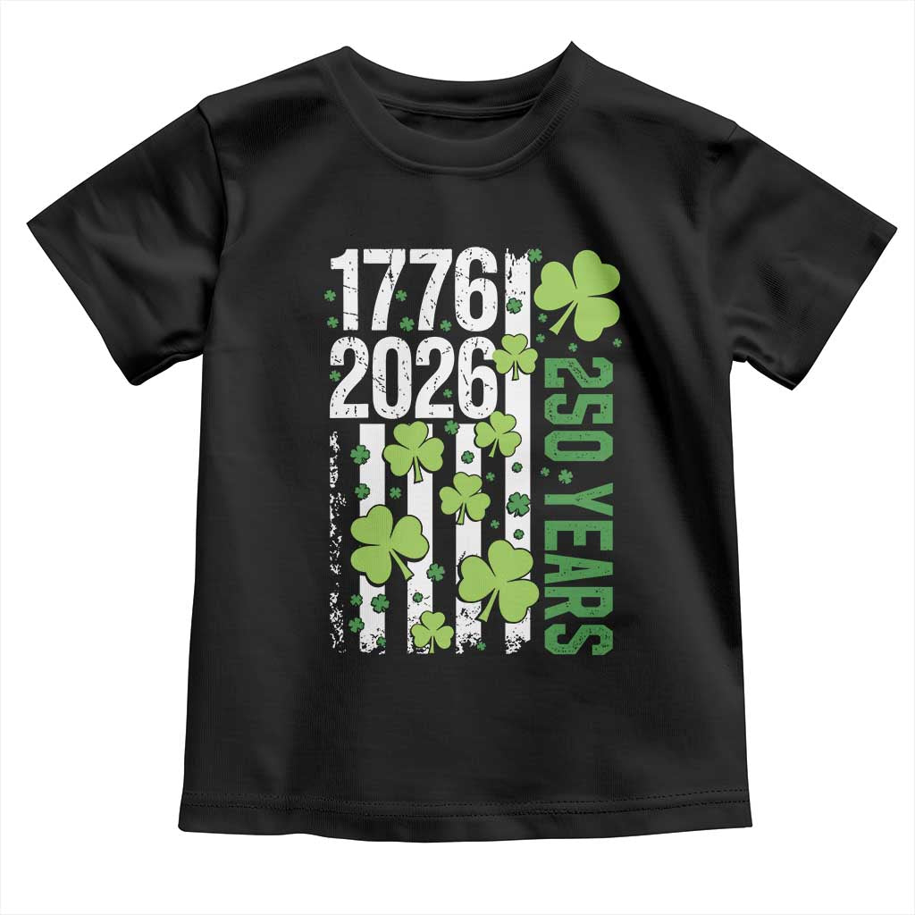 Irish American 250 Years 1776 2026 Patriotic Shamrock Toddler T Shirt St Patricks Day Ameria 250th Anniversary TS02 Black Print Your Wear