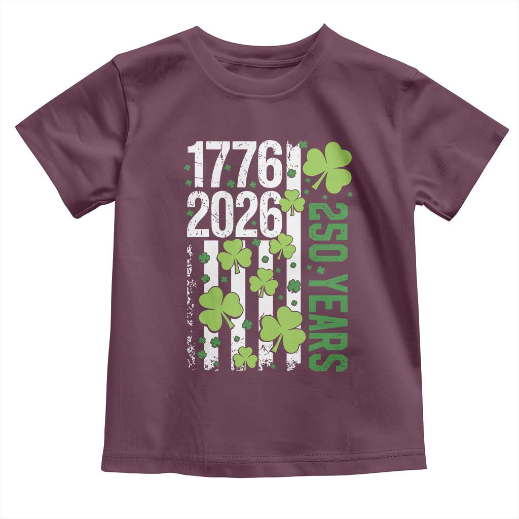 Irish American 250 Years 1776 2026 Patriotic Shamrock Toddler T Shirt St Patricks Day Ameria 250th Anniversary TS02 Maroon Print Your Wear