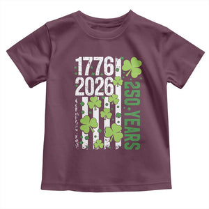 Irish American 250 Years 1776 2026 Patriotic Shamrock Toddler T Shirt St Patricks Day Ameria 250th Anniversary TS02 Maroon Print Your Wear