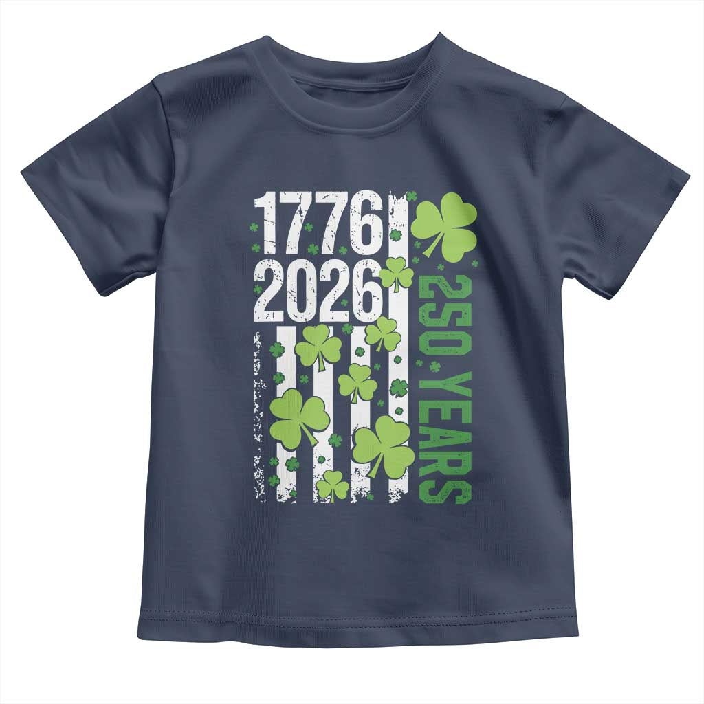 Irish American 250 Years 1776 2026 Patriotic Shamrock Toddler T Shirt St Patricks Day Ameria 250th Anniversary TS02 Navy Print Your Wear
