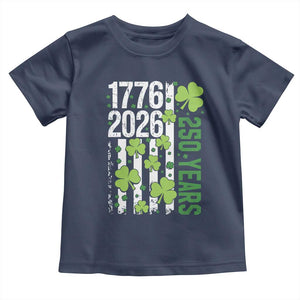 Irish American 250 Years 1776 2026 Patriotic Shamrock Toddler T Shirt St Patricks Day Ameria 250th Anniversary TS02 Navy Print Your Wear
