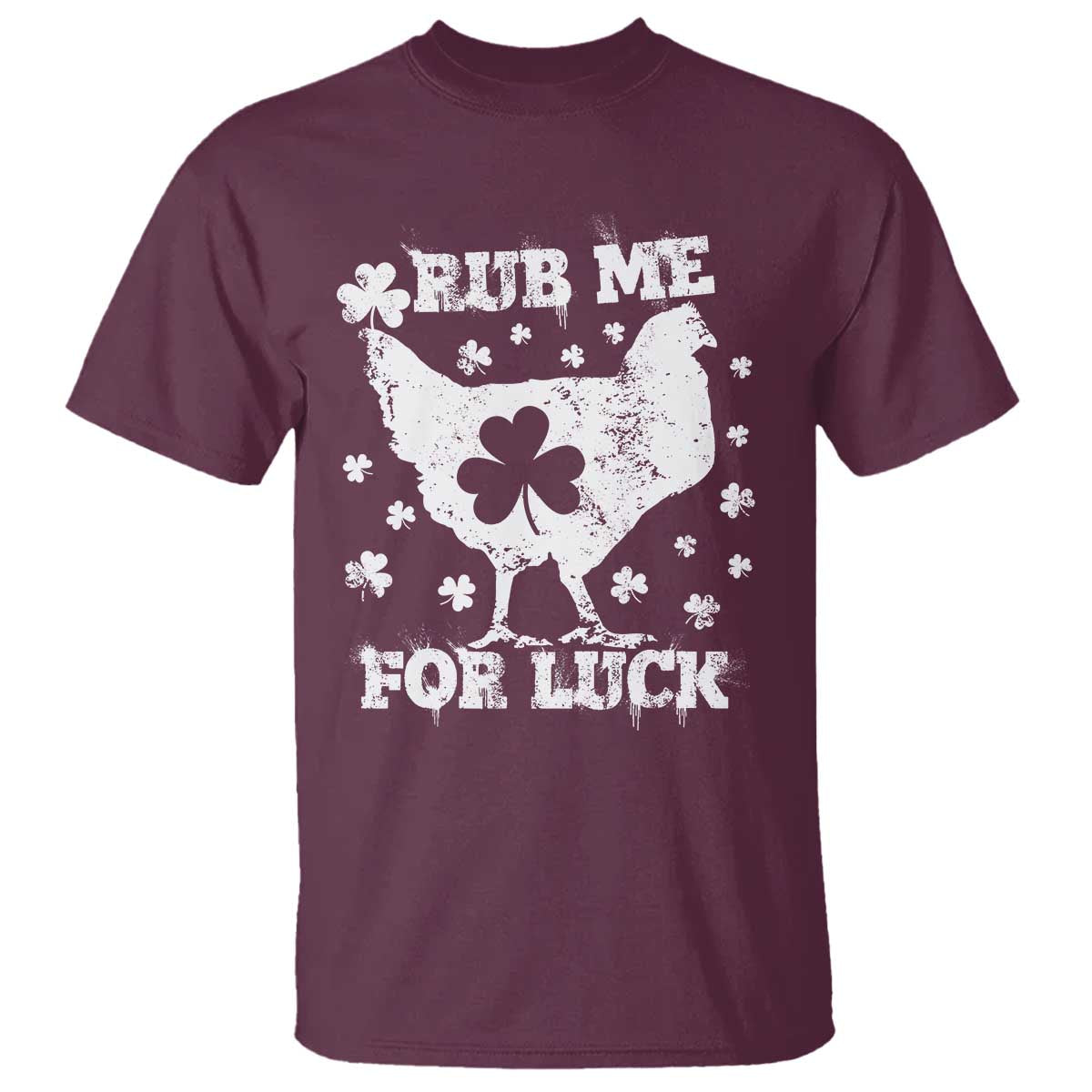 Funny St Patricks Day T Shirt Rub Me For Luck Shamrock Irish Cock Chicken TS02 Maroon Print Your Wear