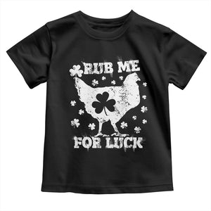 Funny St Patricks Day Toddler T Shirt Rub Me For Luck Shamrock Irish Cock Chicken TS02 Black Print Your Wear