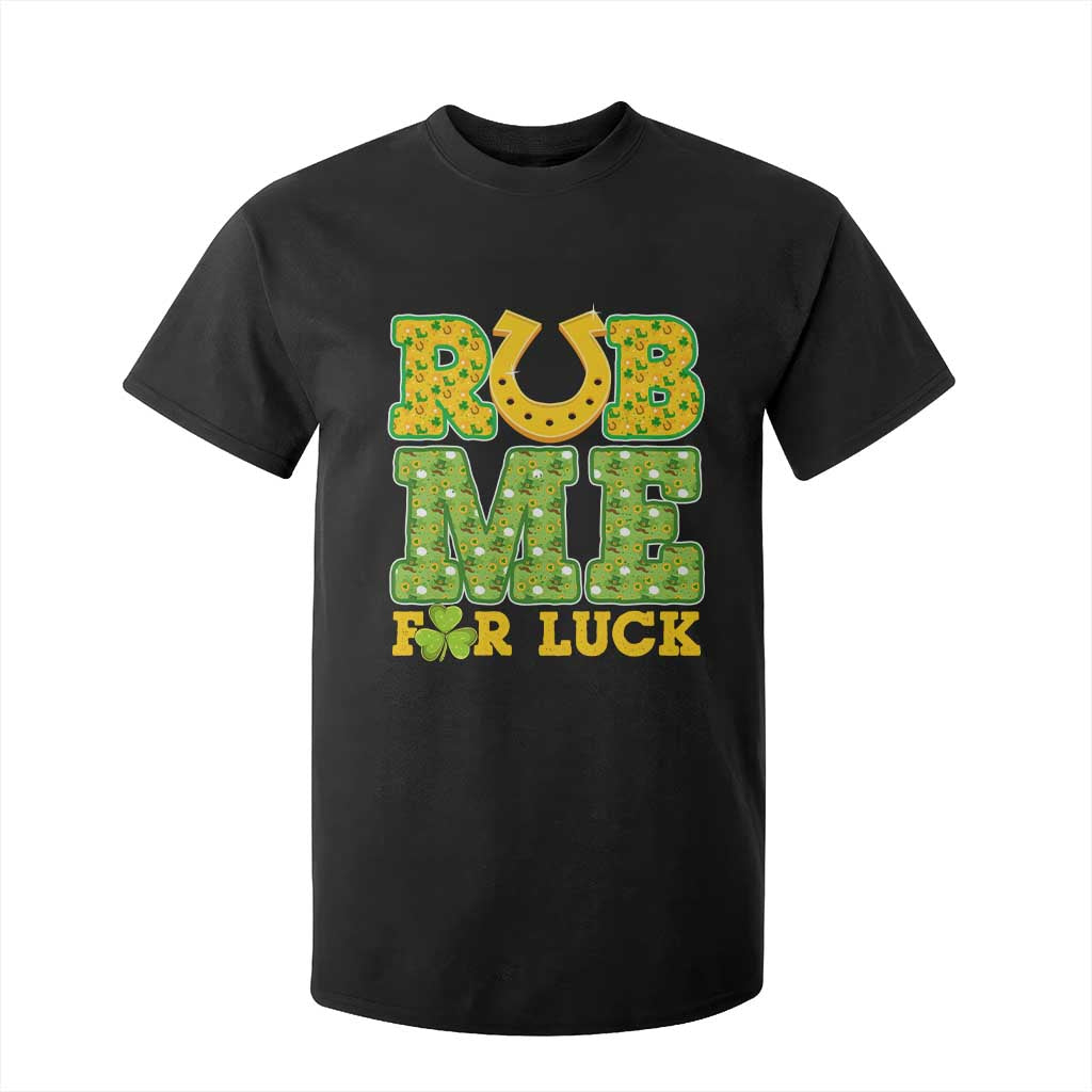 Funny St Patricks Day T Shirt For Kid Rub Me For Luck Shamrock Adult Humor TS02 Black Print Your Wear