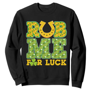 Funny St Patricks Day Sweatshirt Rub Me For Luck Shamrock Adult Humor TS02 Black Print Your Wear