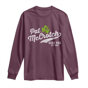 Funny St Patricks Day Long Sleeve Shirt Pat McCrotch Irish Adult Humor White TS02 Maroon Print Your Wear