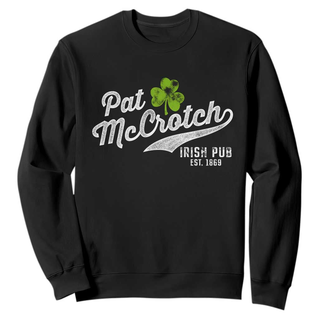 Funny St. Patricks Day Sweatshirt Pat McCrotch Irish Adult Humor White TS02 Black Printyourwear