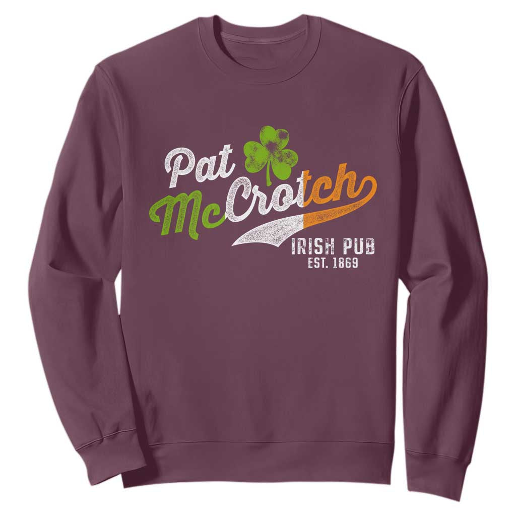 Funny St. Patricks Day Sweatshirt Pat McCrotch Irish Adult Humor TS02 Maroon Printyourwear