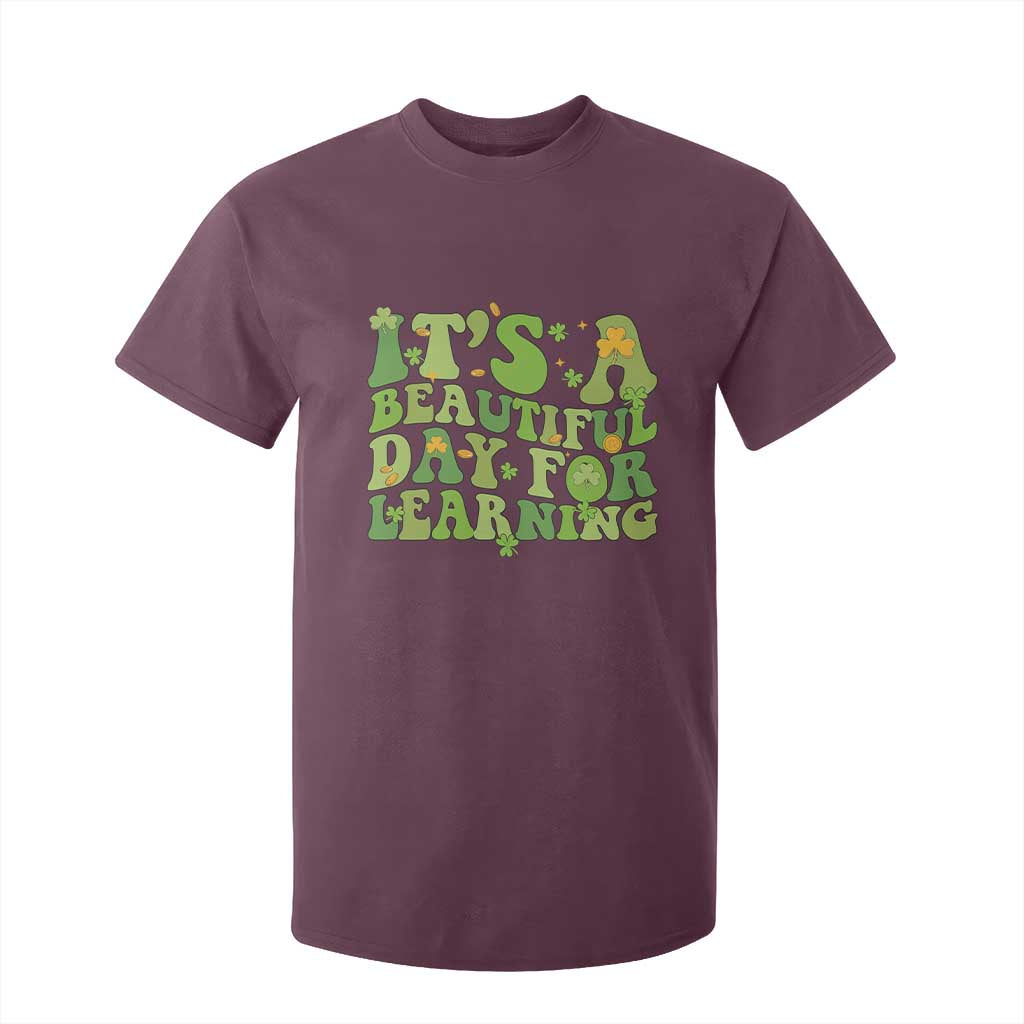 Funny St Patricks Day T Shirt For Kid It's Beautiful Day For Learning Students TS02 Maroon Print Your Wear