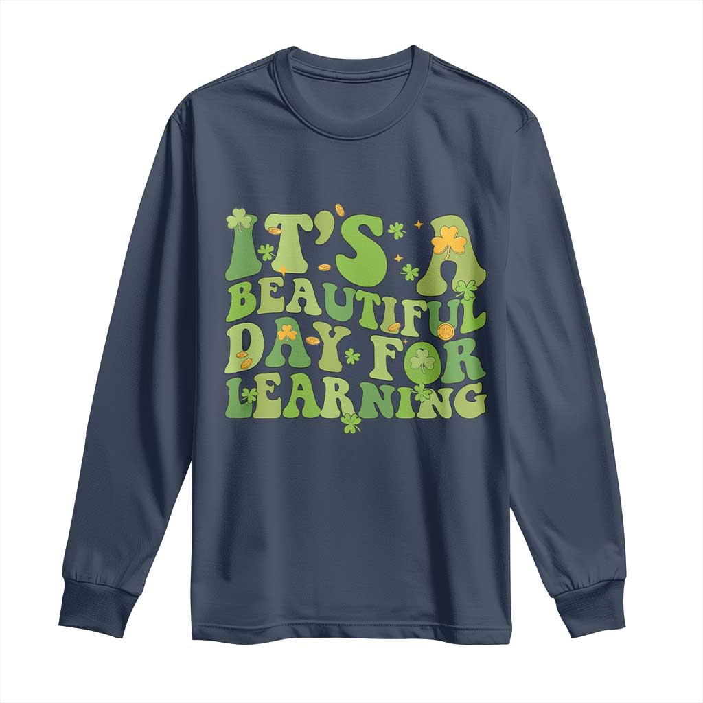 Funny St Patricks Day Long Sleeve Shirt It's Beautiful Day For Learning Students TS02 Navy Print Your Wear