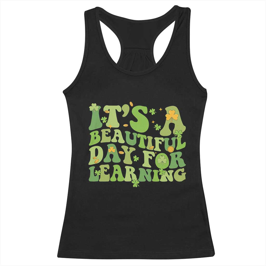 Funny St Patricks Day Racerback Tank Top It's Beautiful Day For Learning Students TS02 Black Print Your Wear