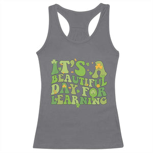 Funny St Patricks Day Racerback Tank Top It's Beautiful Day For Learning Students TS02 Charcoal Print Your Wear