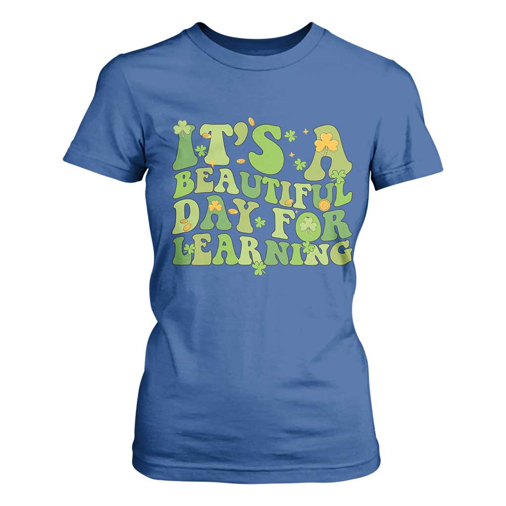Funny St Patricks Day T Shirt For Women It's Beautiful Day For Learning Students TS02 Royal Blue Print Your Wear