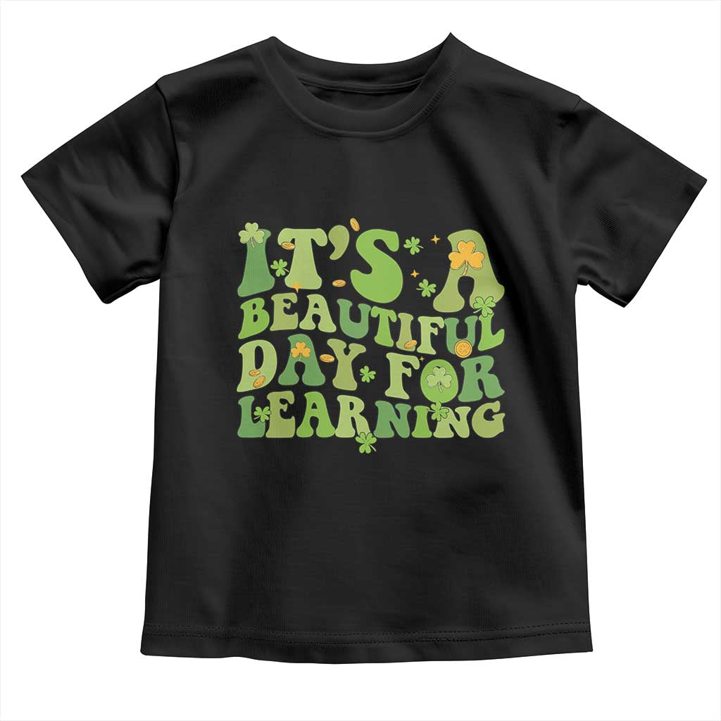 Funny St Patricks Day Toddler T Shirt It's Beautiful Day For Learning Students TS02 Black Print Your Wear