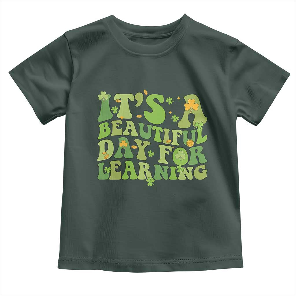 Funny St Patricks Day Toddler T Shirt It's Beautiful Day For Learning Students TS02 Dark Forest Green Print Your Wear