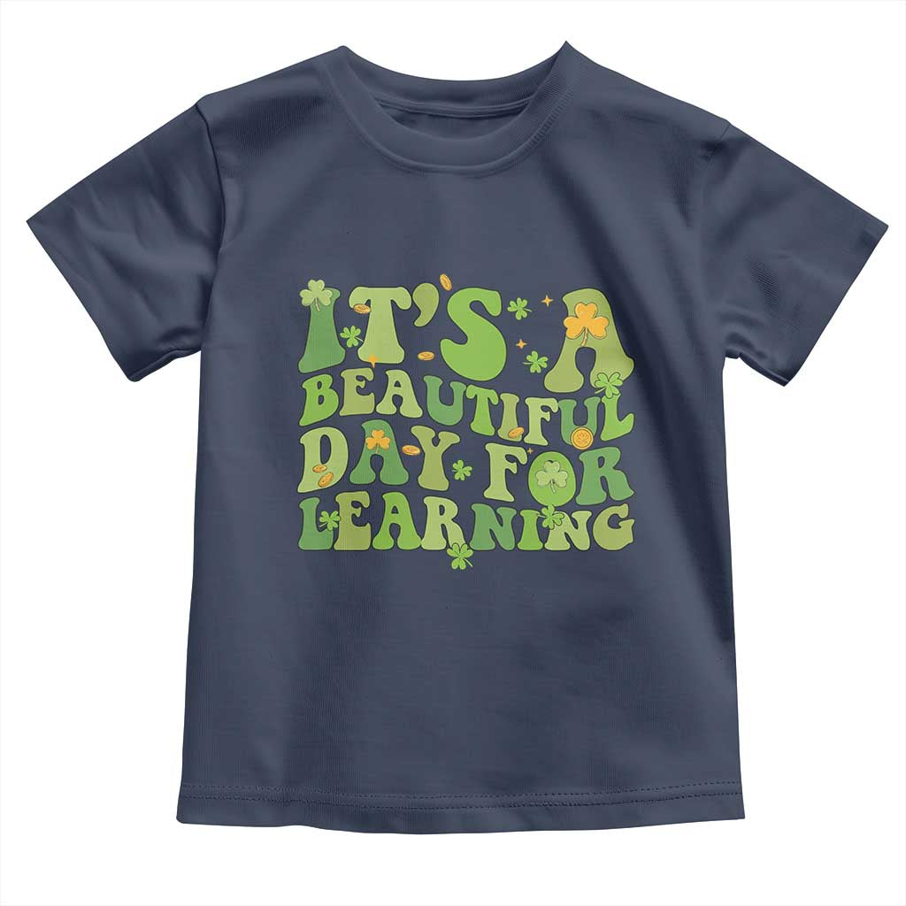 Funny St Patricks Day Toddler T Shirt It's Beautiful Day For Learning Students TS02 Navy Print Your Wear