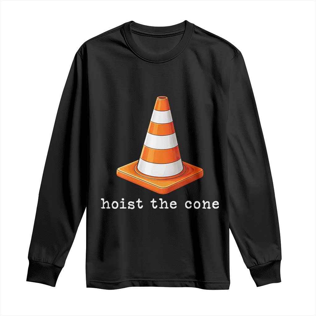 Minimalist Hoist The Cone Typography Long Sleeve Shirt Funny Baseball Fan Pride Celebration IYKYK Meme TS02 Black Print Your Wear