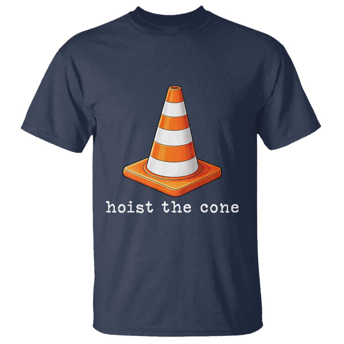 Minimalist Hoist The Cone Typography T Shirt Funny Baseball Fan Pride Celebration IYKYK Meme TS02 Navy Print Your Wear