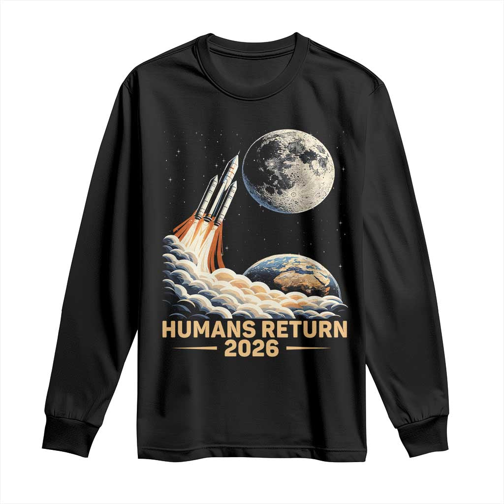 Retro Humans Return 2026 Lunar Mission Long Sleeve Shirt Vintage Style Rocket Launch n Moon Graphic TS02 Black Print Your Wear
