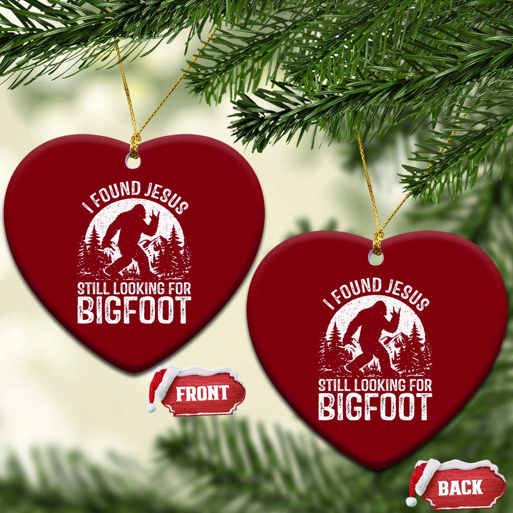Funny Christian Sasquatch Ceramic Ornament I Found Jesus Still Looking for Bigfoot Vintage Distressed Graphic TS02 Print Your Wear
