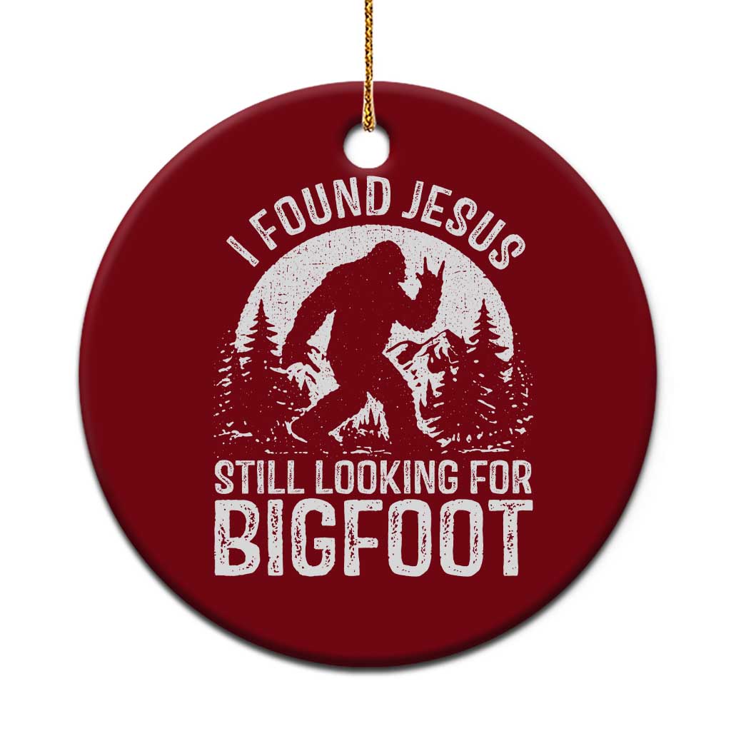 Funny Christian Sasquatch Ceramic Ornament I Found Jesus Still Looking for Bigfoot Vintage Distressed Graphic TS02 1pc Red Print Your Wear