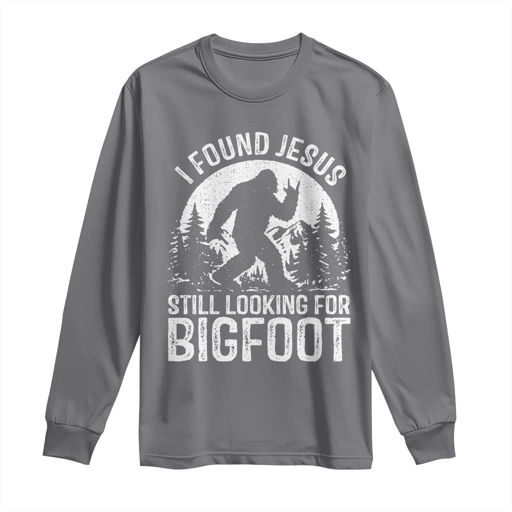 Funny Christian Sasquatch Long Sleeve Shirt I Found Jesus Still Looking for Bigfoot Vintage Distressed Graphic TS02 Charcoal Print Your Wear