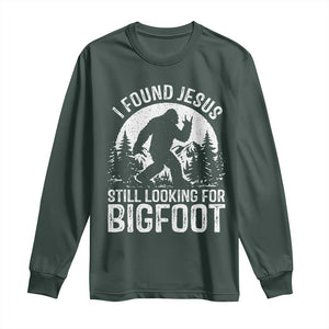 Funny Christian Sasquatch Long Sleeve Shirt I Found Jesus Still Looking for Bigfoot Vintage Distressed Graphic TS02 Dark Forest Green Print Your Wear