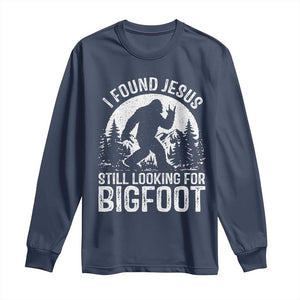 Funny Christian Sasquatch Long Sleeve Shirt I Found Jesus Still Looking for Bigfoot Vintage Distressed Graphic TS02 Navy Print Your Wear