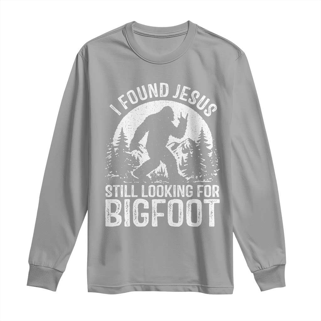 Funny Christian Sasquatch Long Sleeve Shirt I Found Jesus Still Looking for Bigfoot Vintage Distressed Graphic TS02 Sport Gray Print Your Wear
