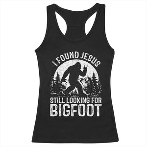 Funny Christian Sasquatch Racerback Tank Top I Found Jesus Still Looking for Bigfoot Vintage Distressed Graphic TS02 Black Print Your Wear