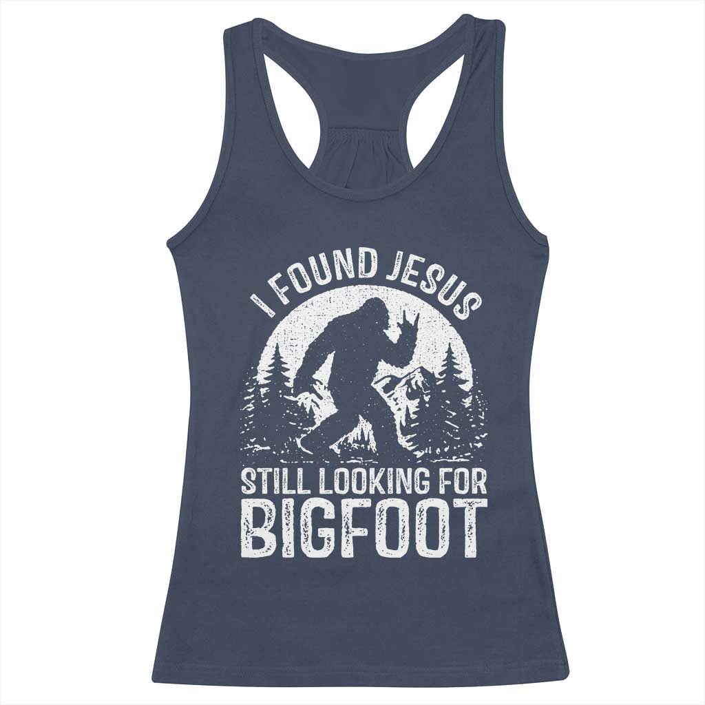 Funny Christian Sasquatch Racerback Tank Top I Found Jesus Still Looking for Bigfoot Vintage Distressed Graphic TS02 Navy Print Your Wear