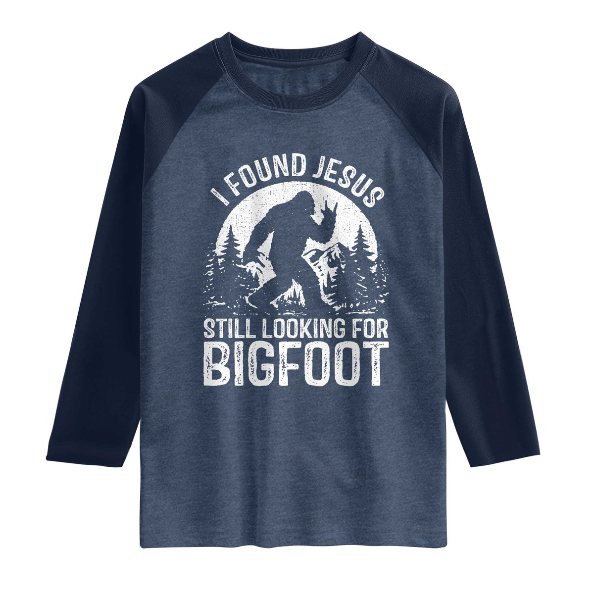 Funny Christian Sasquatch Raglan Shirt I Found Jesus Still Looking for Bigfoot Vintage Distressed Graphic TS02 Heather Denim Navy Print Your Wear