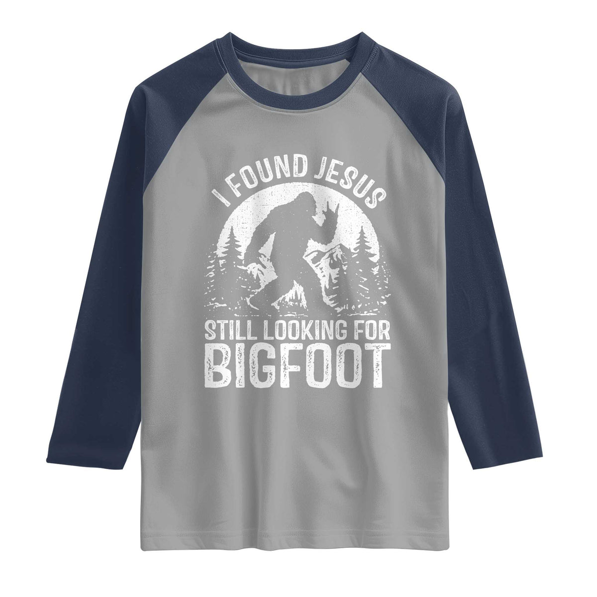 Funny Christian Sasquatch Raglan Shirt I Found Jesus Still Looking for Bigfoot Vintage Distressed Graphic TS02 Sport Gray Navy Print Your Wear