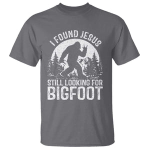 Funny Christian Sasquatch T Shirt I Found Jesus Still Looking for Bigfoot Vintage Distressed Graphic TS02 Charcoal Print Your Wear