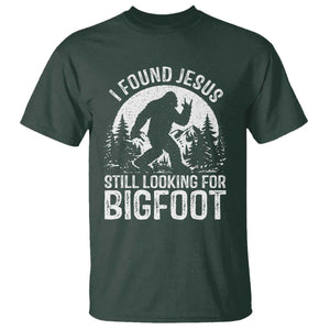 Funny Christian Sasquatch T Shirt I Found Jesus Still Looking for Bigfoot Vintage Distressed Graphic TS02 Dark Forest Green Print Your Wear