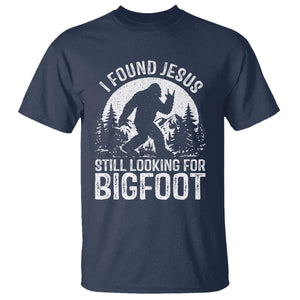 Funny Christian Sasquatch T Shirt I Found Jesus Still Looking for Bigfoot Vintage Distressed Graphic TS02 Navy Print Your Wear