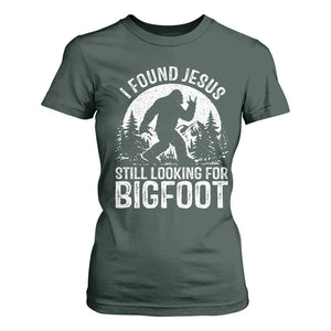 Funny Christian Sasquatch T Shirt For Women I Found Jesus Still Looking for Bigfoot Vintage Distressed Graphic TS02 Dark Forest Green Print Your Wear
