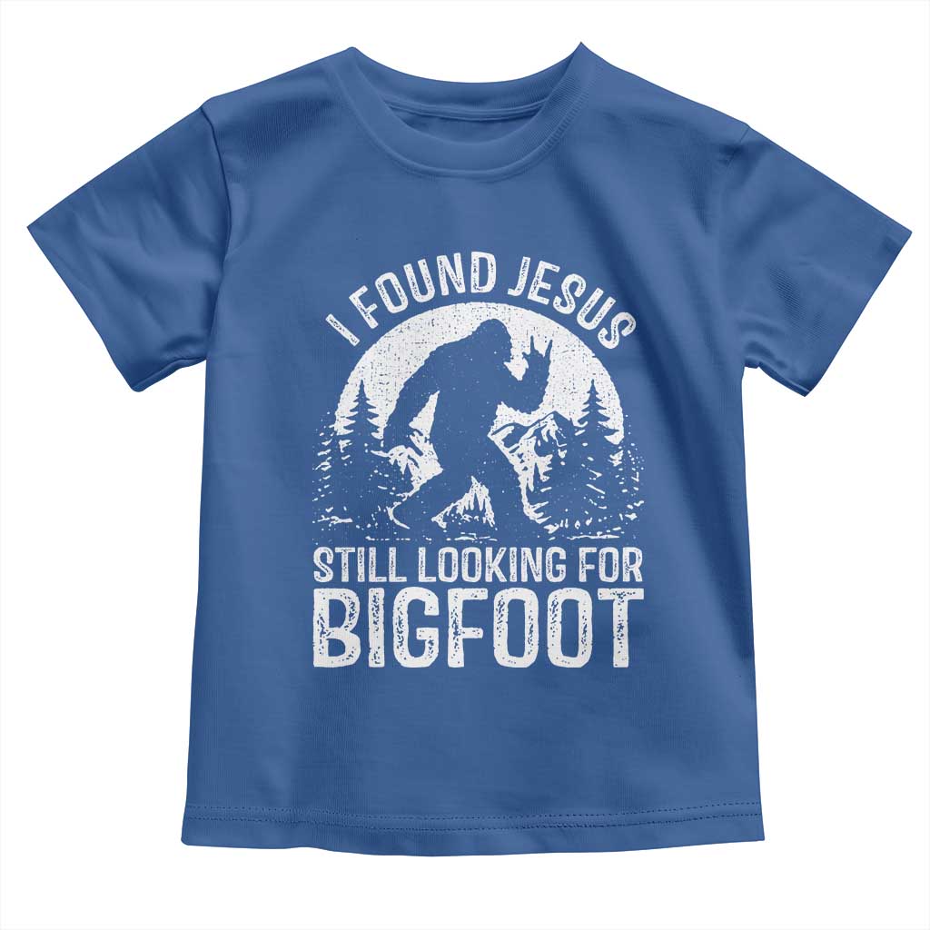 Funny Christian Sasquatch Toddler T Shirt I Found Jesus Still Looking for Bigfoot Vintage Distressed Graphic TS02 Royal Blue Print Your Wear