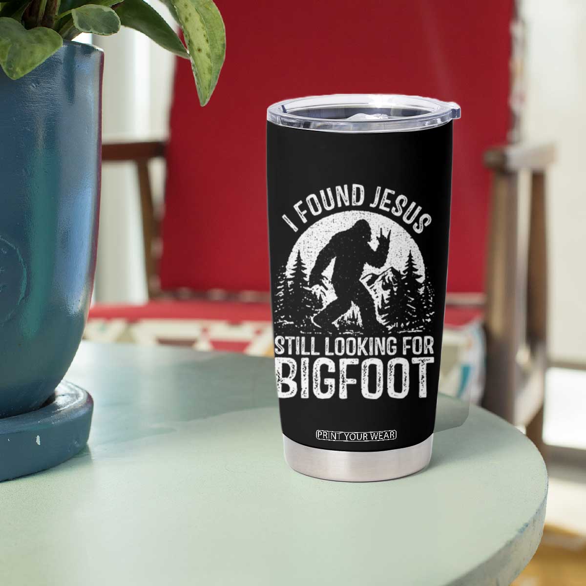 Funny Christian Sasquatch Tumbler Cup I Found Jesus Still Looking for Bigfoot Vintage Distressed Graphic TS02 Print Your Wear