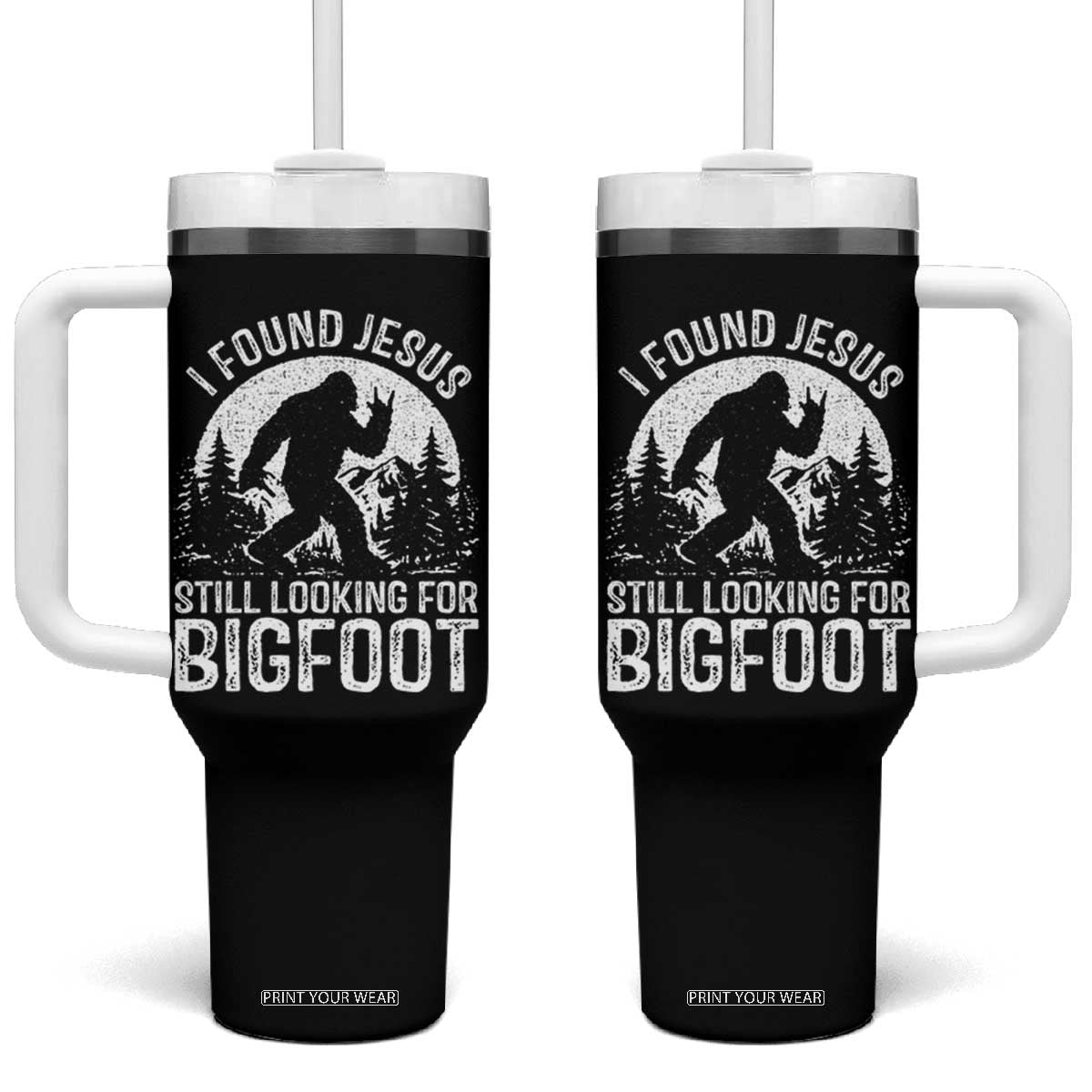 Funny Christian Sasquatch Tumbler With Handle I Found Jesus Still Looking for Bigfoot Vintage Distressed Graphic TS02 One Size: 40 oz Black Print Your Wear