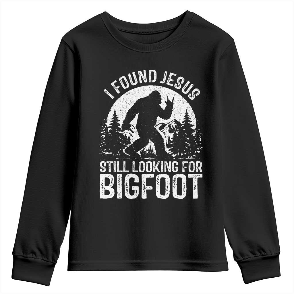 Funny Christian Sasquatch Youth Sweatshirt I Found Jesus Still Looking for Bigfoot Vintage Distressed Graphic TS02 Black Print Your Wear