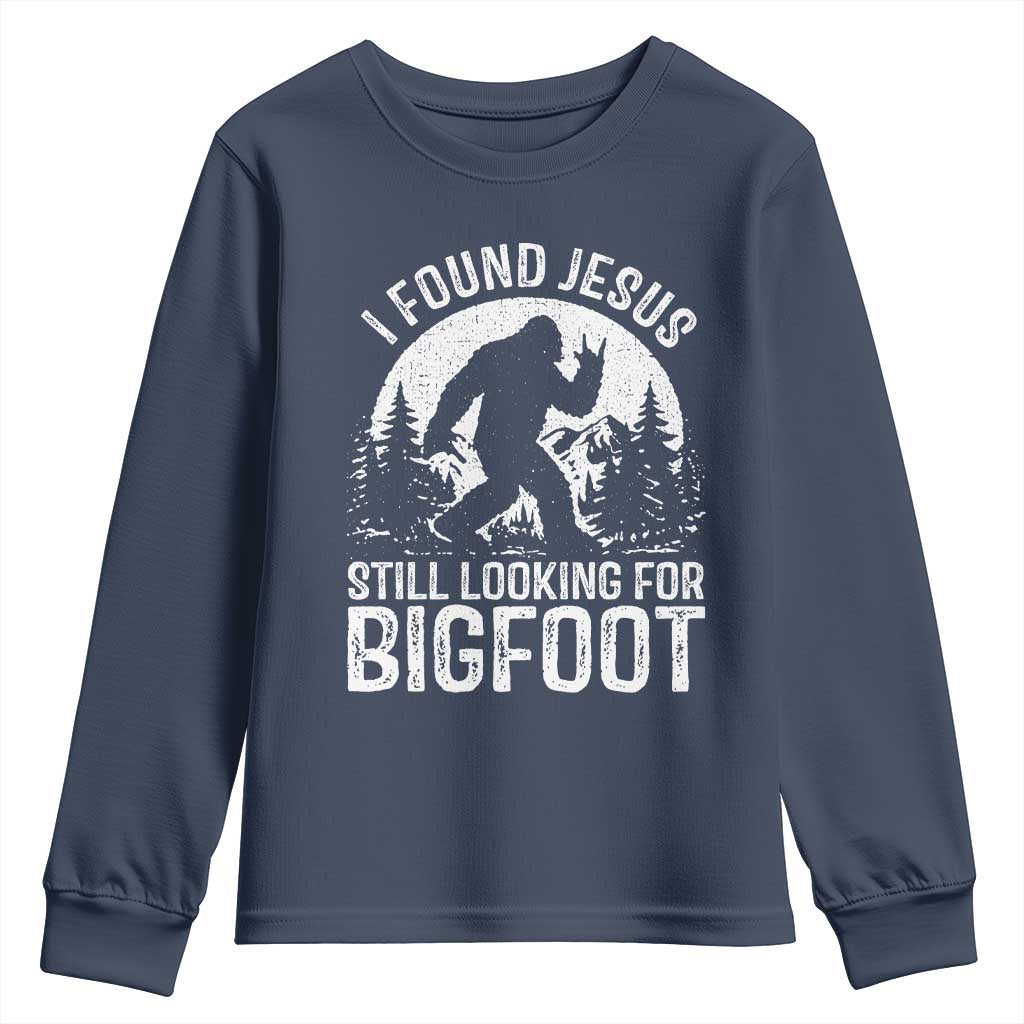 Funny Christian Sasquatch Youth Sweatshirt I Found Jesus Still Looking for Bigfoot Vintage Distressed Graphic TS02 Navy Print Your Wear