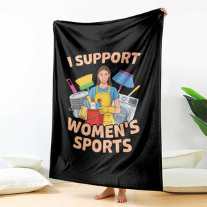 I Support Womens Sports Funny Housework Sarcastic Throw Blanket Edgy Humor Fan Gift TS02 Print Your Wear