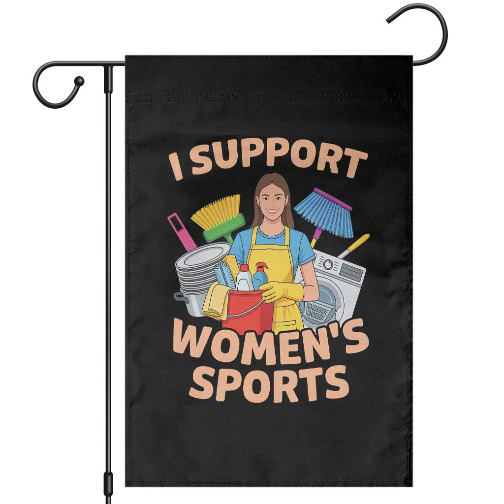 I Support Womens Sports Funny Housework Sarcastic Garden Flag Edgy Humor Fan Gift TS02 Black Print Your Wear