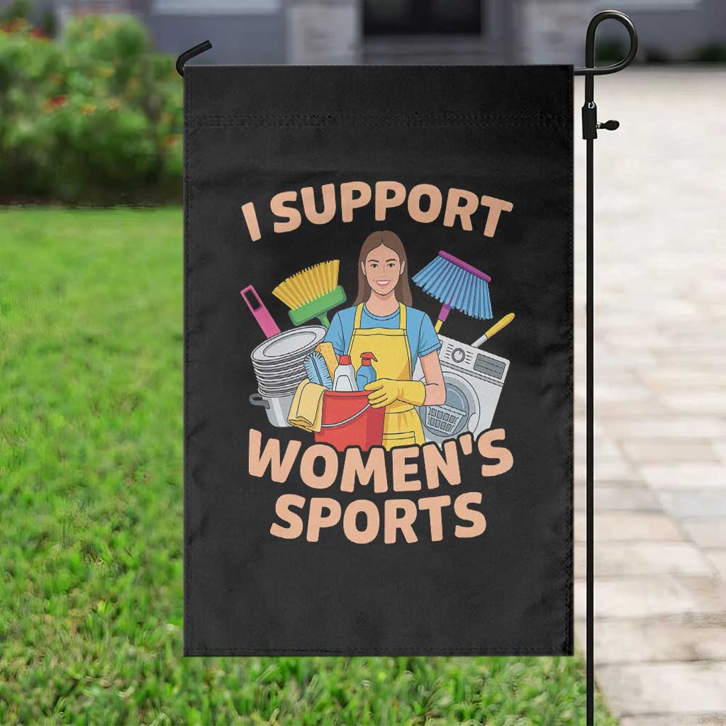 I Support Womens Sports Funny Housework Sarcastic Garden Flag Edgy Humor Fan Gift TS02 Print Your Wear