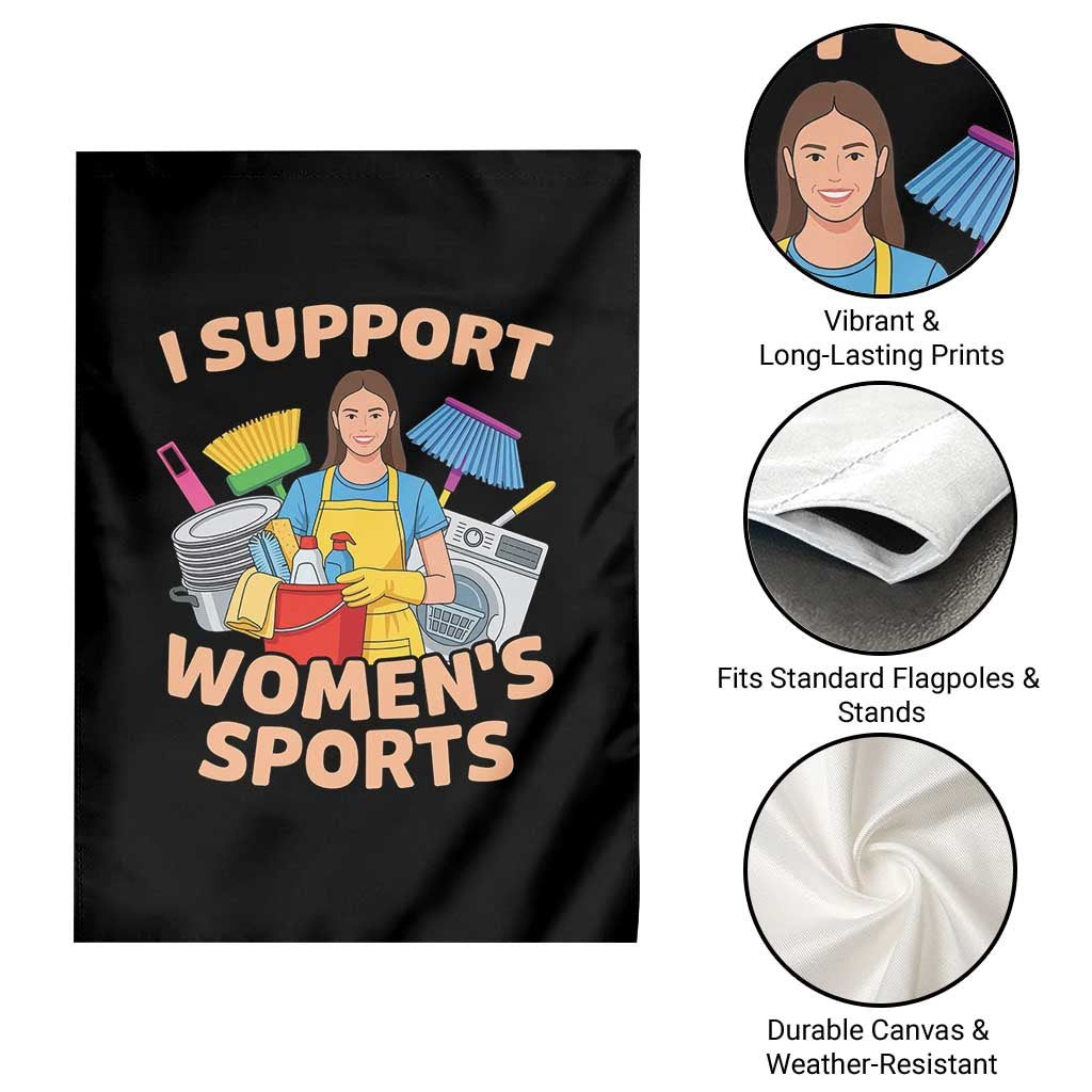 I Support Womens Sports Funny Housework Sarcastic Garden Flag Edgy Humor Fan Gift TS02 Print Your Wear