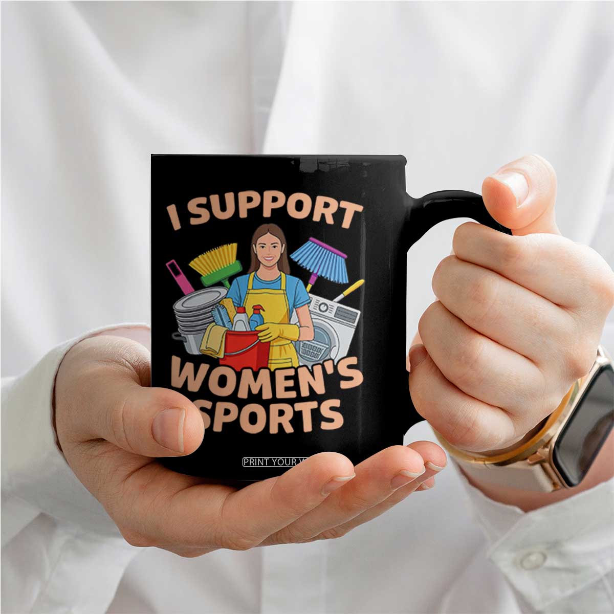 I Support Womens Sports Funny Housework Sarcastic Coffee Mug Edgy Humor Fan Gift TS02 Print Your Wear