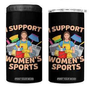 I Support Womens Sports Funny Housework Sarcastic 4 in 1 Can Cooler Tumbler Edgy Humor Fan Gift TS02 One Size: 16 oz Black Print Your Wear
