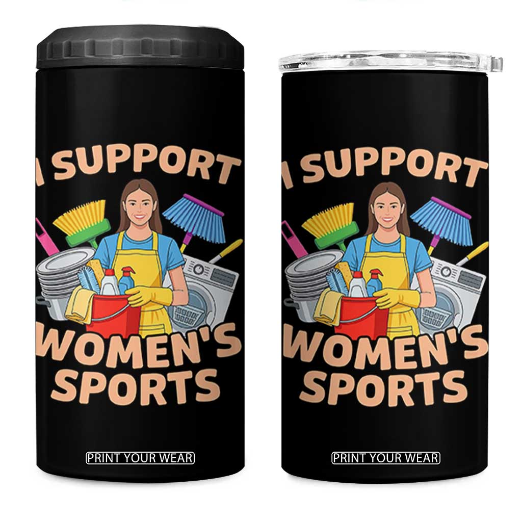 I Support Womens Sports Funny Housework Sarcastic 4 in 1 Can Cooler Tumbler Edgy Humor Fan Gift TS02 One Size: 16 oz Black Print Your Wear